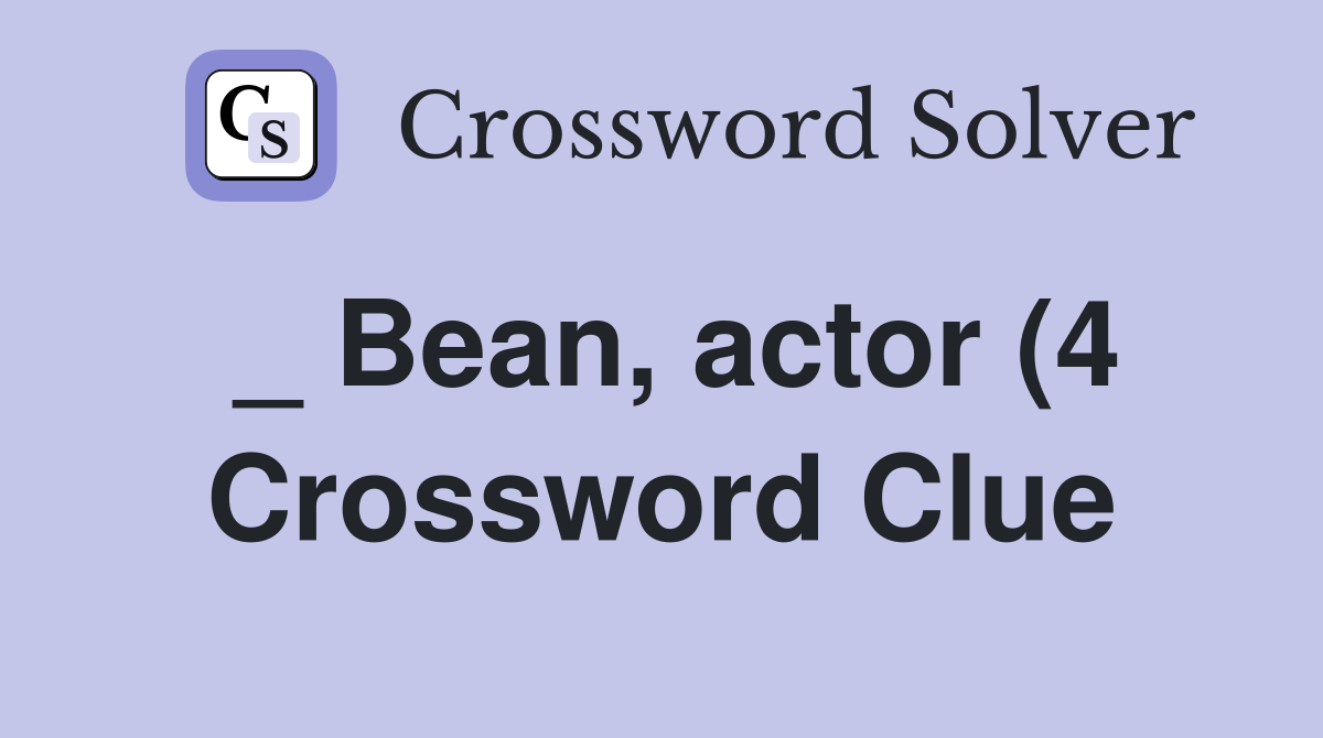 Bean actor (4) Crossword Clue Answers Crossword Solver Bean actor (4) Crossword Clue Answers Crossword Solver